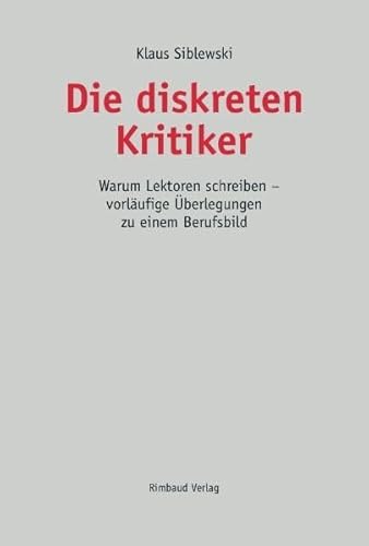 Beispielbild fr Die diskreten Kritiker: Warum Lektoren schreiben - vorlufige berlegungen zu einem Berufsbild zum Verkauf von medimops