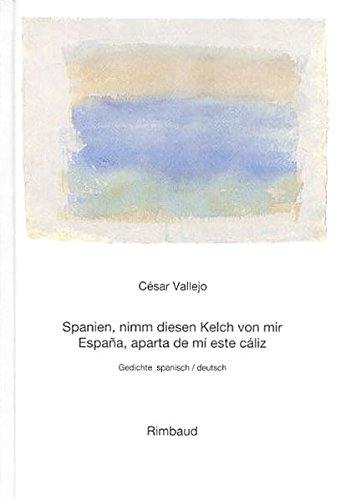 Imagen de archivo de Werke / Spanien, nimm diesen Kelch von mir /Espaa, aparta de m este cliz: Gedichte a la venta por medimops
