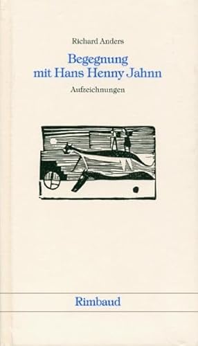 Begegnung mit Hans Henny Jahnn. Aufzeichnungen 1951-1955.