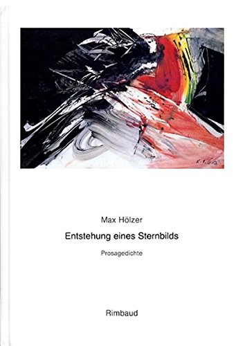 Stock image for Entstehung eines Sternbilds : Prosagedichte. for sale by Wissenschaftliches Antiquariat Kln Dr. Sebastian Peters UG