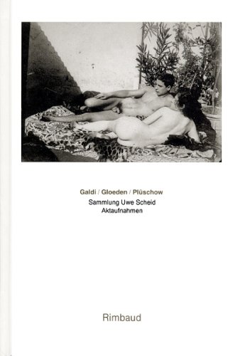 Galdi /Gloeden /Plüschow: Sammlung Uwe Scheid. Aktaufnahmen. Dt. /Engl. /Franz. Albers, Bernhard; Galdi, Vincenzo; Gloeden, Wilhelm von and Plüschow, Wilhelm von