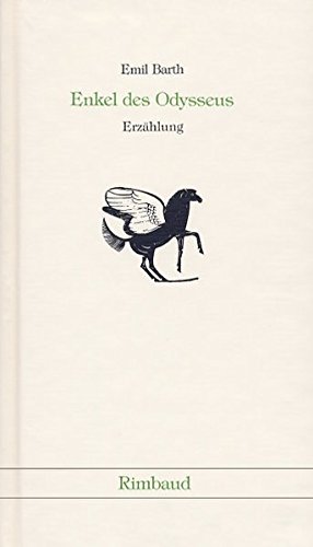 Gesammelte Werke / Enkel des Odysseus: Erzählung (1951): BD 5 - Barth, Emil