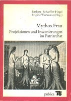 Stock image for Mythos Frau. Projektionen und Inszenierungen im Patriarchat. for sale by Grammat Antiquariat
