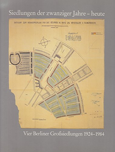 Beispielbild fr Siedlungen der zwanziger Jahre - heute. Vier Berliner Grosiedlungen 1924-1984 zum Verkauf von medimops