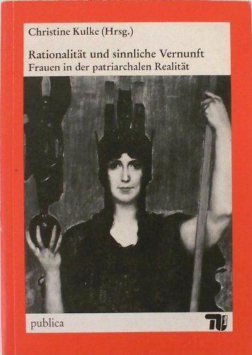 9783890870212: Rationalität und sinnliche Vernunft: Frauen in der patriarchalen Realität (German Edition)