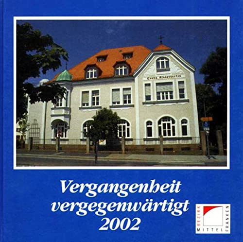 9783890890685: Vergangenheit vergegenwrtigt: Denkmalprmierung des Bezirks Mittelfranken 2002