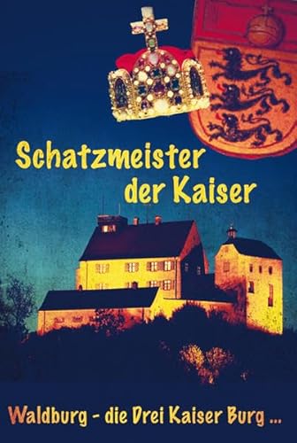 Stock image for Schatzmeister der Kaiser: Waldburg - die Drei Kaiser Burg . for sale by medimops