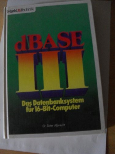 Beispielbild fr dbase III PLUS: Das Datenbanksystem fr 16- Bit- Computer zum Verkauf von Jagst Medienhaus