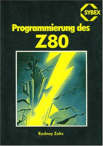 Das Z80-Buch: Assembler - Datenstrukturen - Programmaufbau - Zehendner, Eberhard