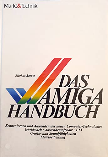 Beispielbild fr Das Amiga-Handbuch. Kennenlernen und Anwenden der neuen Computer-Technologie: Workbench, Anwendersoftware, CLI, Grafik- und Soundfhigkeiten, Mausbedienung zum Verkauf von medimops