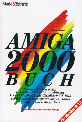 Stock image for Amiga-2000-Buch. Systemarchitektur (OSA), Workbench 1.3 , CLI-Einfhrung und berblick, MS-DOS auf dem Amiga, Festplatten und PC Karten, Amiga Grafik, Amiga-Basic for sale by Antiquariat Maiwald
