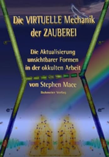 Stock image for Die VIRTUELLE Mechanik der ZAUBEREI, Die Aktualisierung unsichTParer Formen in der okkulten Arbeit for sale by medimops