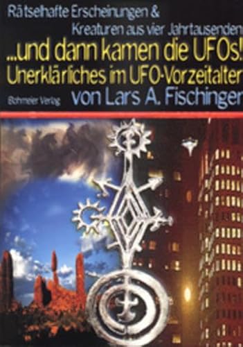 Beispielbild fr dann kamen die UFOs, Rtselhafte Erscheinungen und Wesen aus vier Jahrtausenden Unerklrliches im UFO-Vorzeitalter zum Verkauf von medimops