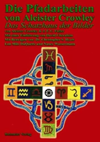 Imagen de archivo de Die Pfadarbeiten Von Aleister Crowley: Das Schatzhaus Der Bilder. Mit E. Einf. V. David Cherubim. bers. U. Hrsg. V. Marcus M. Mons. Dtsch.-Engl. a la venta por Revaluation Books