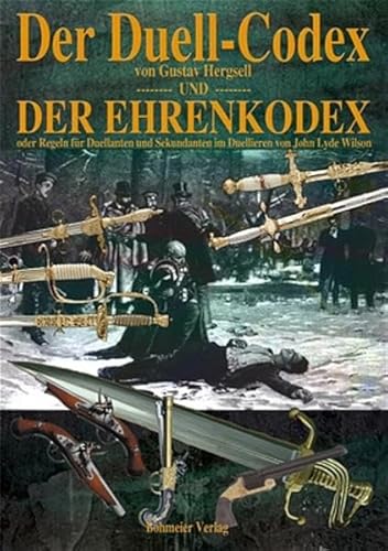 Beispielbild fr Der Duell-Codex und der Ehrenkodex: Oder Regeln fr Duellanten und Sekundanten im Duellieren zum Verkauf von medimops