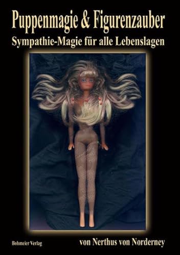 9783890944739: Puppenmagie & Figurenzauber: Weitere geheime Zauber aus meinem Buch der Schatten - Sympathie-Magie fr alle Lebenslagen