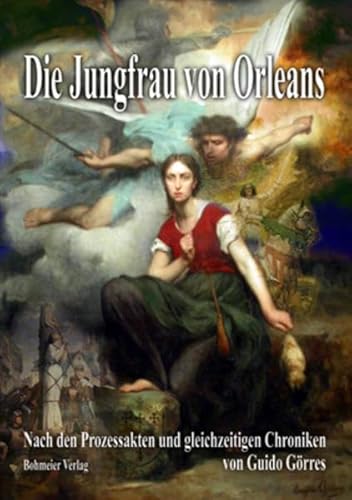 9783890945415: Die Jungfrau von Orleans: Nach den Prozessakten und gleichzeitigen Chroniken von G. Grres, mit einer Vorrede von J. Grres