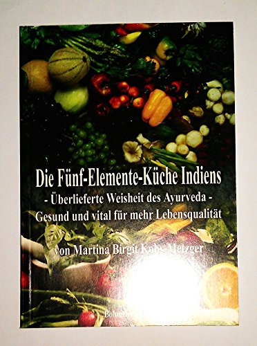 Imagen de archivo de Die Fnf-Elemente-Kche Indiens a la venta por GreatBookPrices