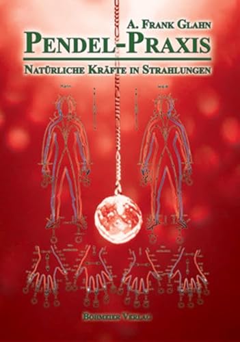 Stock image for Pendel-Praxis - Natrliche Krfte in Strahlungen for sale by GreatBookPrices