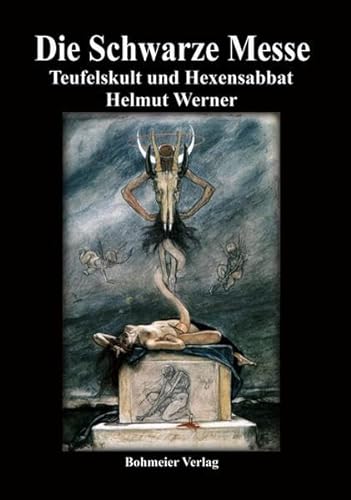 Die Schwarze Messe: Ursprung, Formen und Geschiche eines geheimnisvollen Rituals (9783890947037) by Werner, Helmut