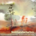 Waldlandschaften. Aquarelle von Karin von Schwerin. Gedichte von Rosemarie Becker.
