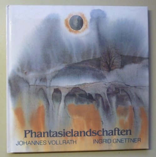 Phantasielandschaften. Aquarelle von Johannes Vollrath. Gedichte von Ingrid Gnettner