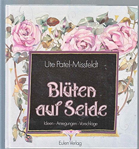 Beispielbild fr Blten auf Seide - Ideen - Anregungen - Vorschlge zur neuen Technik zum Verkauf von 3 Mile Island