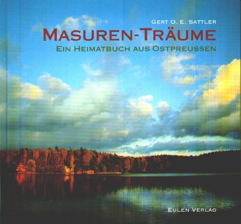 Stock image for Masuren-Trume : ein Heimatbuch aus Ostpreussen. Mit Farbfotogr. von Ralf Freyer for sale by Wanda Schwrer