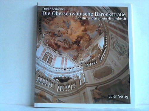 Beispielbild fr Die Oberschwbische Barockstrae. Annherungen an ein Himmelreich zum Verkauf von Versandantiquariat Felix Mcke