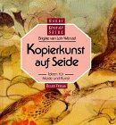 9783891022832: Kopierkunst auf Seide. Ideen fr Mode und Kunst