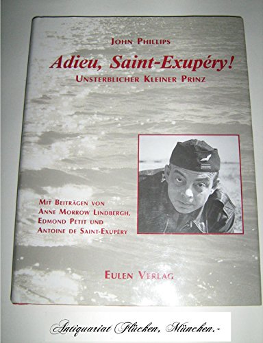 Beispielbild fr Adieu, Saint-Exupery! Unsterblicher Kleiner Prinz. Mit Beitrgen von Anne Morrow Lindbergh, Edmond Petit, Antoine de Saint-Exupery. Gestaltet von Emil M. Bhrer. zum Verkauf von ABC Versand e.K.