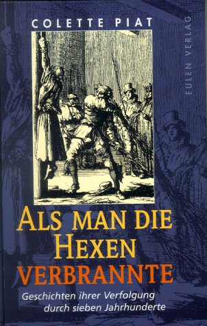 Stock image for Als man die Hexen verbrannte. Geschichten ihrer Verfolgung durch sieben Jahrhunderte. Hardcover for sale by Deichkieker Bcherkiste