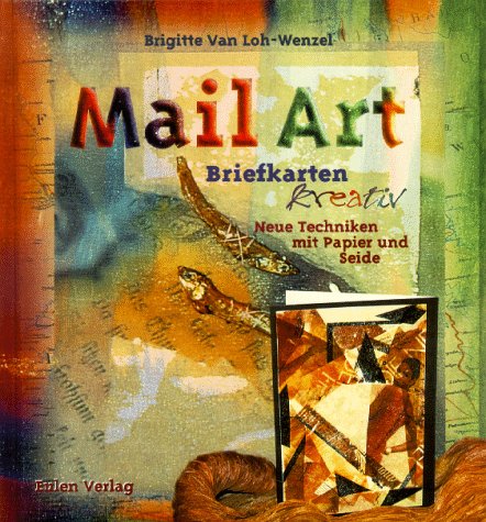 Beispielbild fr Mail Art. Briefkarten kreativ. Neue Techniken mit Papier und Seide zum Verkauf von medimops