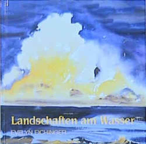 Stock image for Landschaften am Wasser. Aquarelle von Evelyn Eichinger mit Gedichten von der Klassik bis heute. for sale by Steamhead Records & Books