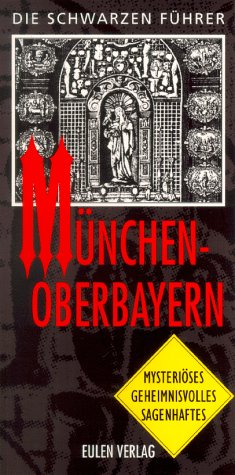 Beispielbild fr Die Schwarzen Fhrer. Mnchen - Oberbayern. 283 geheimnisvolle Sttten in 187 Orten mit mehr als 100 Abbildungen und einer bersichtskarte. zum Verkauf von Antiquariat Dr. Josef Anker