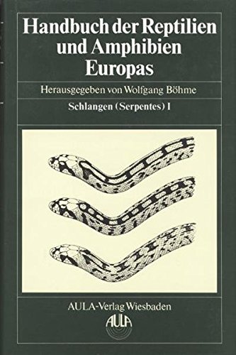 Handbuch der Reptilien und Amphibien Europas -Schlangen (Serpentes ) 1 - Bohme , Wolfgang - Editor