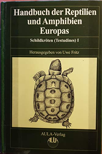 Handbuch der Reptilien und Amphibien Europas : Schildkröten (Testudines) I - Katharina Schmidt-Loske