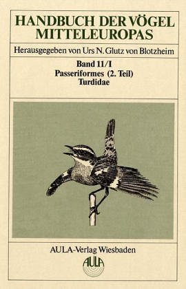 9783891040201: Handbuch der Vgel Mitteleuropas. Band 11/I: Passeriformes (2. Teil) Turididae.