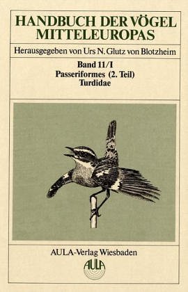 Stock image for Handbuch der Vgel Mitteleuropas, 14 Bde. in Tl.-Bdn., Reg.-Bd. u. Kompendium, Bd.11/1, Passeriformes: Bd. XI for sale by medimops