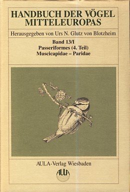 Beispielbild fr Handbuch der Vgel Mitteleuropas Bd. 13/I, Passeriformes (4. Teil): Muscicapidae - Paridae. zum Verkauf von Wissenschaftliches Antiquariat Kln Dr. Sebastian Peters UG