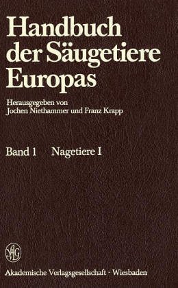 Handbuch der Säugetiere Europas, 6 Bde. in Tl.-Bdn. u. 1 Supplementbd., Bd.1, Nagetiere - Niethammer Jochen, Krapp Franz