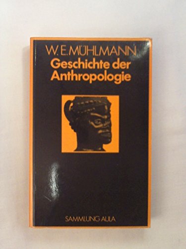 Geschichte der Anthropologie. - Mühlmann, Wilhelm E.