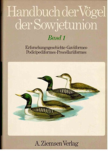 Stock image for Handbuch der Vgel der Sowjetunion. Band 1: Erforschungsgeschichte, Gaviiformes, Podicipediformes, Procellariformes. for sale by Antiquariat  Lwenstein