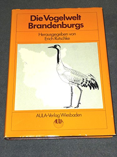 Die Vogelwelt Brandenburgs - Bezirke, Poysdam/Ode, Cottbus und Berlin - Libbert, W von, Litzbarski, H, Schmidt, A and Schummer, R