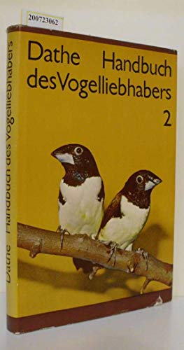 Beispielbild fr Handbuch des Vogelliebhabers, Band 2. Sperlingsastrilde / Webervgel / Witwenvgel / Sperlinge / Prachtfinken / Edelfinken / Stieglitzverwandte / Ammern / Ammertangaren zum Verkauf von Bernhard Kiewel Rare Books