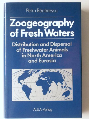 Beispielbild fr Zoogeography of Fresh Waters: Distribution and Dispersal of Freshwater Animals in North America and Eurasia zum Verkauf von medimops