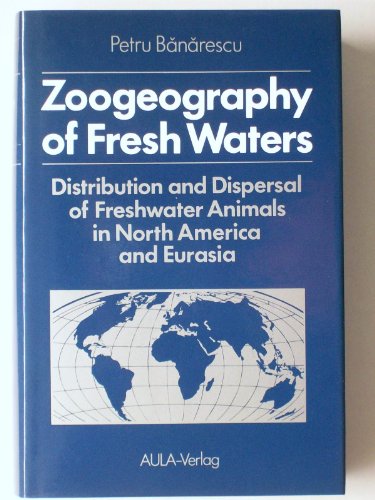 9783891044827: Distribution and Dispersal of Freshwater Animals in North America and Eurasia (v. 2) (Zoogeography of Fresh Waters)