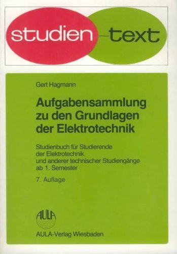 Beispielbild fr Aufgabensammlung zu den Grundlagen der Elektrotechnik Studienbuch fr Studierende der Elektrotechnik und anderer technischer Studiengnge ab 1. Semester. 225 Bilder 4 Tabellen Aufgaben und Lsungen zum Verkauf von Abrahamschacht-Antiquariat Schmidt