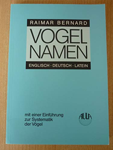 Stock image for Vogelnamen. Engisch. Deutsch. Latein. Mit einer Einfhrung zur Systematik der Vgel. for sale by Antiquariat Eule