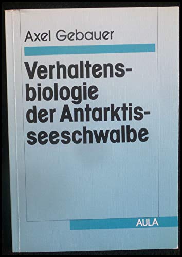 Stock image for Verhaltensbiologie der Antarktisseeschwalbe (Forum Ornithologie im AULA-Verlag) for sale by Bernhard Kiewel Rare Books
